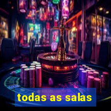 todas as salas